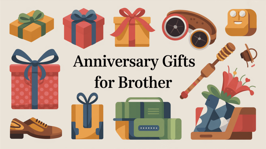 Anniversary Gifts for Brother